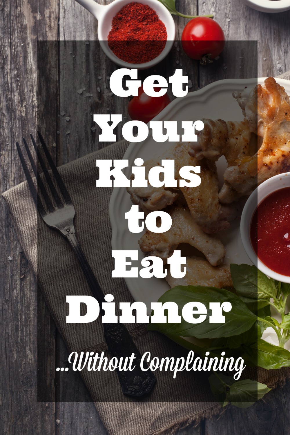 how to get kids to eat anything you cook without complaining